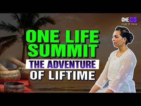 One Life | One Life Summit | Unforgettable Journey of Self-discovery & Growth |