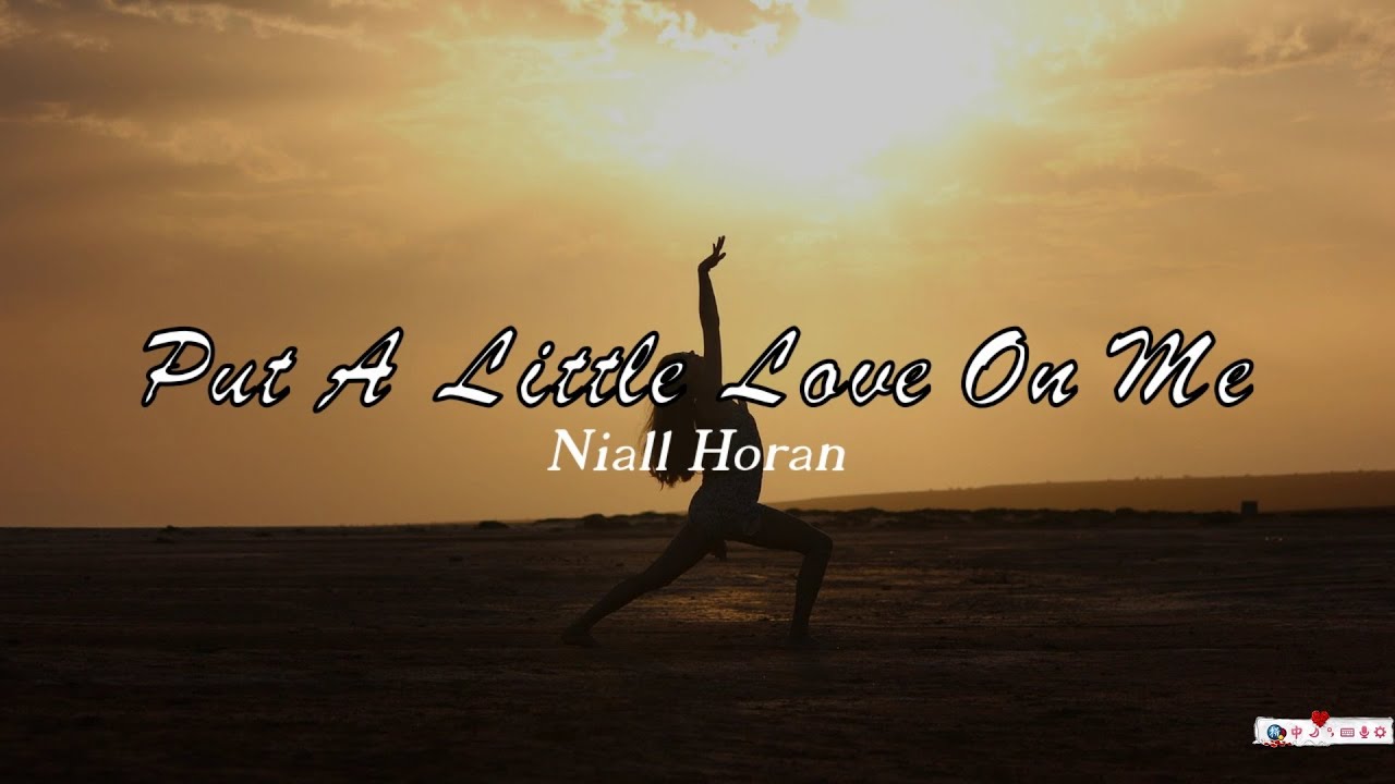Niall Horan - Put A Little Love On Me (Lyrics) - YouTube