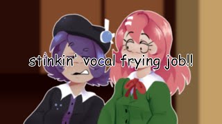 stinkin' vocal frying job!!