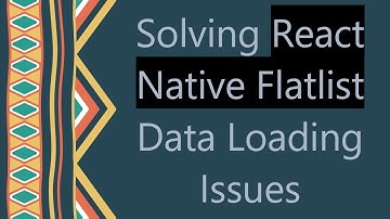 Solving React Native Flatlist Data Loading Issues