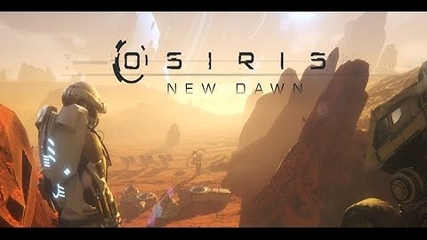 Lets play Osiris New Dawn part 1