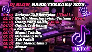 DJ SLOW BASS TERBARU 2025 | DJ VIRAL TIK TOK FULL BASS 🎵 DJ KU BERLAYAR TAK BERTEPIAN  | FULL ALBUM