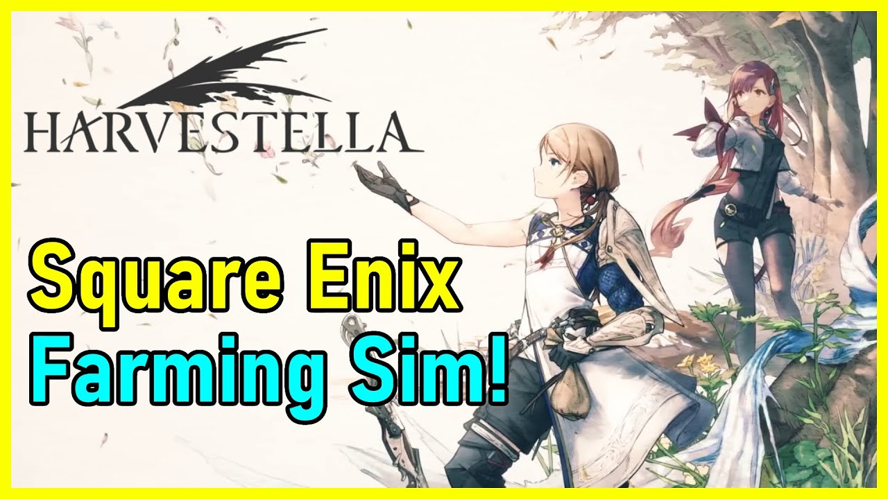 Square Enix is making a farming sim! Looking at Harvestella!
