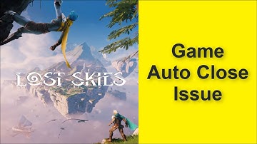 How to Fix Lost Skies Game Auto Close Issue 2025