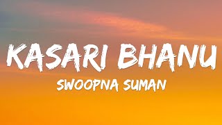 Swoopna Suman - Kasari Bhanu (Lyrics)