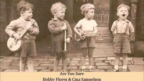 Are You Sure   Bobby Flores & Cina Samuelson