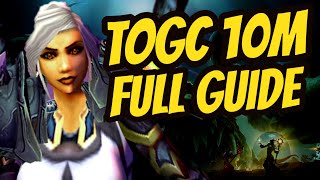TOGC 10M Full Guide | All Bosses + Multiple Strategies | WotLK Classic