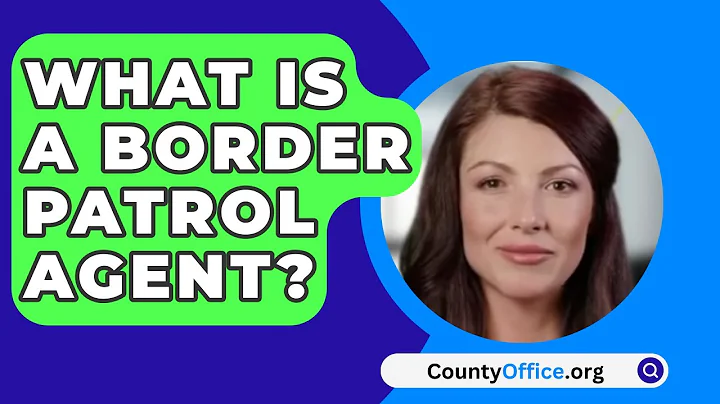 What Is A Border Patrol Agent? - CountyOffice.org
