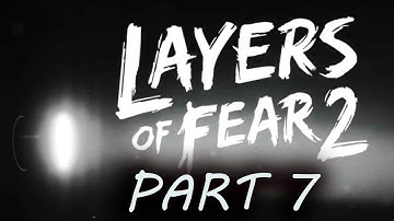 Layers of Fear 2 Gameplay Walkthrough - Part 7