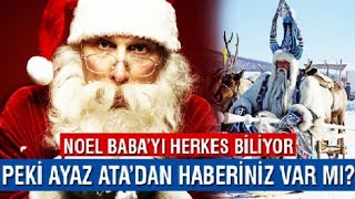 Türklerin NOEL Babası AYAZ ATA Kimdir