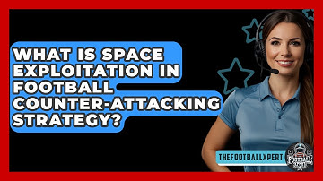 What Is Space Exploitation In Football Counter-attacking Strategy? - The Football Xpert
