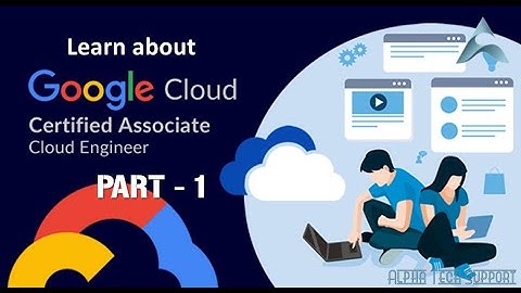 Google Associate Cloud Engineer Course - PART 1
