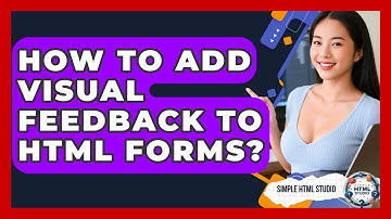 How To Add Visual Feedback To HTML Forms? - Simple HTML Studio