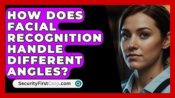 How Does Facial Recognition Handle Different Angles? - SecurityFirstCorp.com