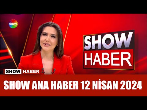 Show Ana Haber 12 Nisan 2024