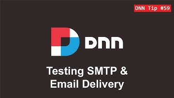 59. Testing SMTP & Email Delivery - DNN Tip of The Week