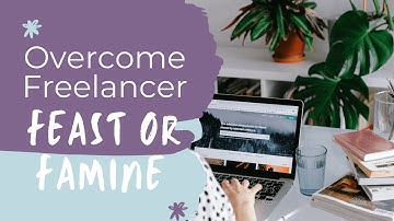 How Freelancers Can Overcome Feast or Famine