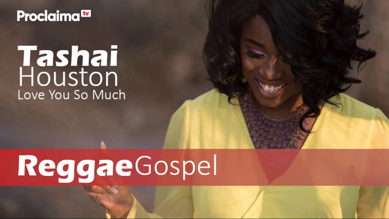 Tashai Houston   Love You So Muchl   Gospel Reggae 2019