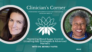 EPS. 25: Mastering Blood Sugar Control: Key Strategies & Advanced Markers with Dr  Beverly Yates