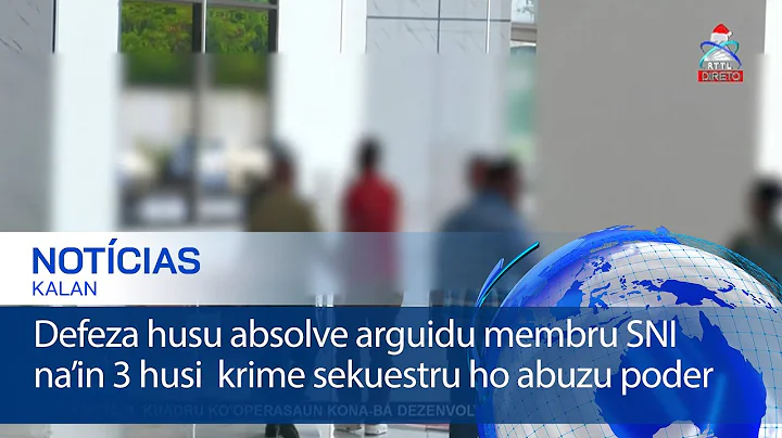 Defeza husu absolve arguidu membru SNI na’in 3 husi  krime sekuestru ho abuzu poder