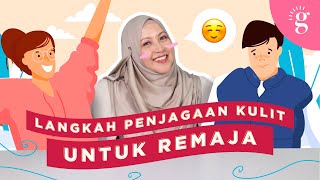 5 Langkah Penjagaan Kulit Untuk Remaja | Teen Skincare Routine