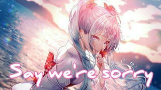 Nightcore → Say We're Sorry (Lyrics)