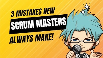 What Are The Top Three Mistakes That Every New Scrum Master Makes!?