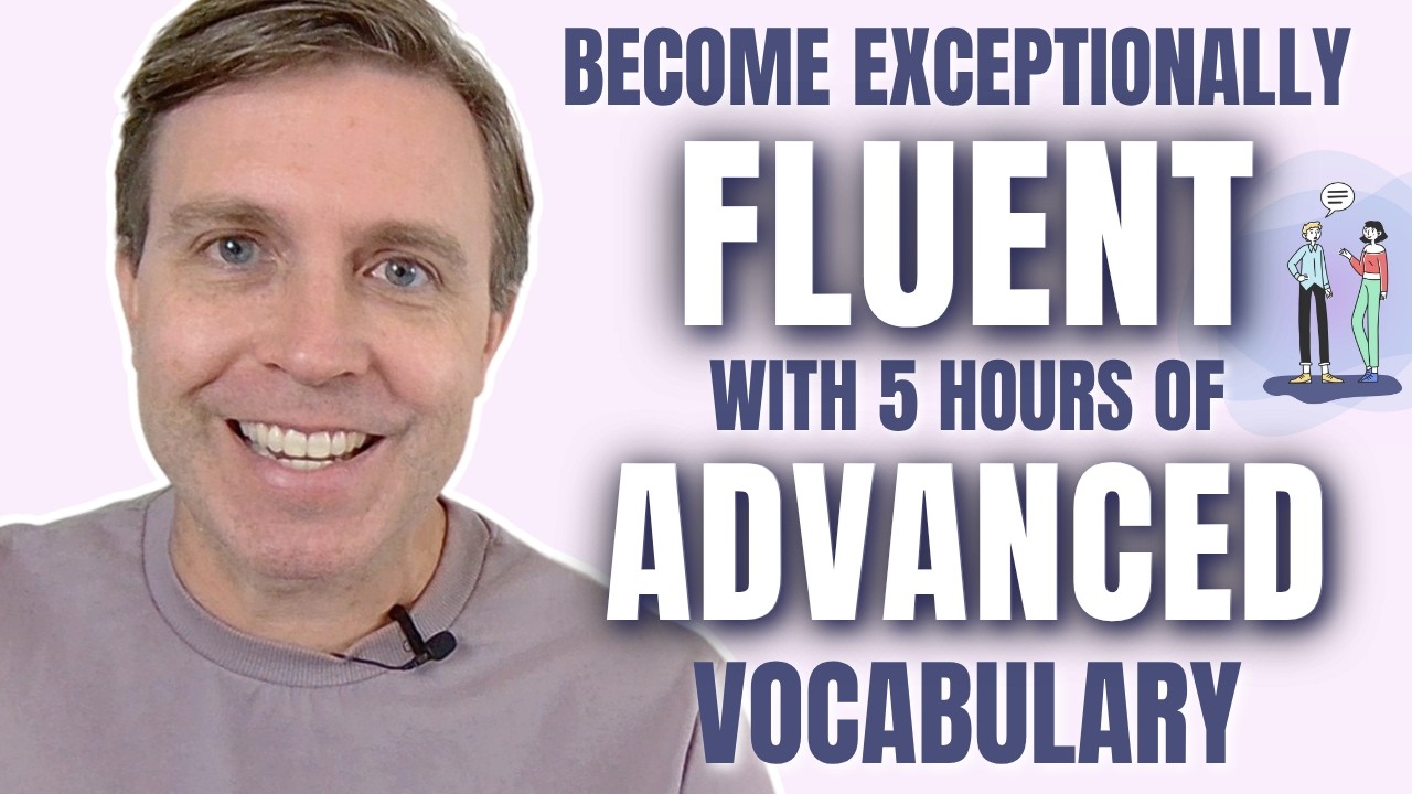 A Complete Advanced English Makeover: 5 Hours, 250+ Words, Native-Level Vocabulary!