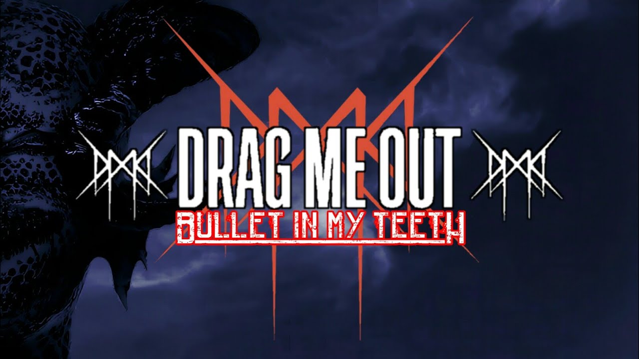 Drag Me Out Bullets In My Teeth lirik dan terjemahan (Indonesia