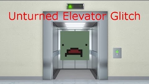 Usable elevator in Unturned? (Glitch)