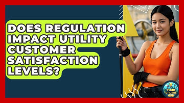 Does Regulation Impact Utility Customer Satisfaction Levels? - Your Utilities Hub