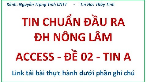 Access - Đề 02 -  Tin học chuẩn đầu ra ĐH Nông Lâm