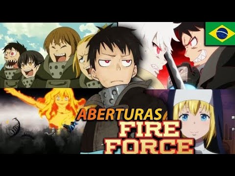 FIRE FORCE - TODAS AS ABERTURAS EM PORTUGUÊS/BR (1 - 4) 🇧🇷 