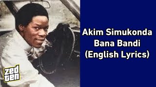 Ackim Simukonda - Bana Bandi (English Lyrics)