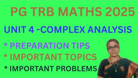 UNIT 4-COMPLEX ANALYSIS - IMPORTANT TOPICS -PROBLEMS-PREPARATION TIPS-  #pgtrbmaths #pgtrb2025