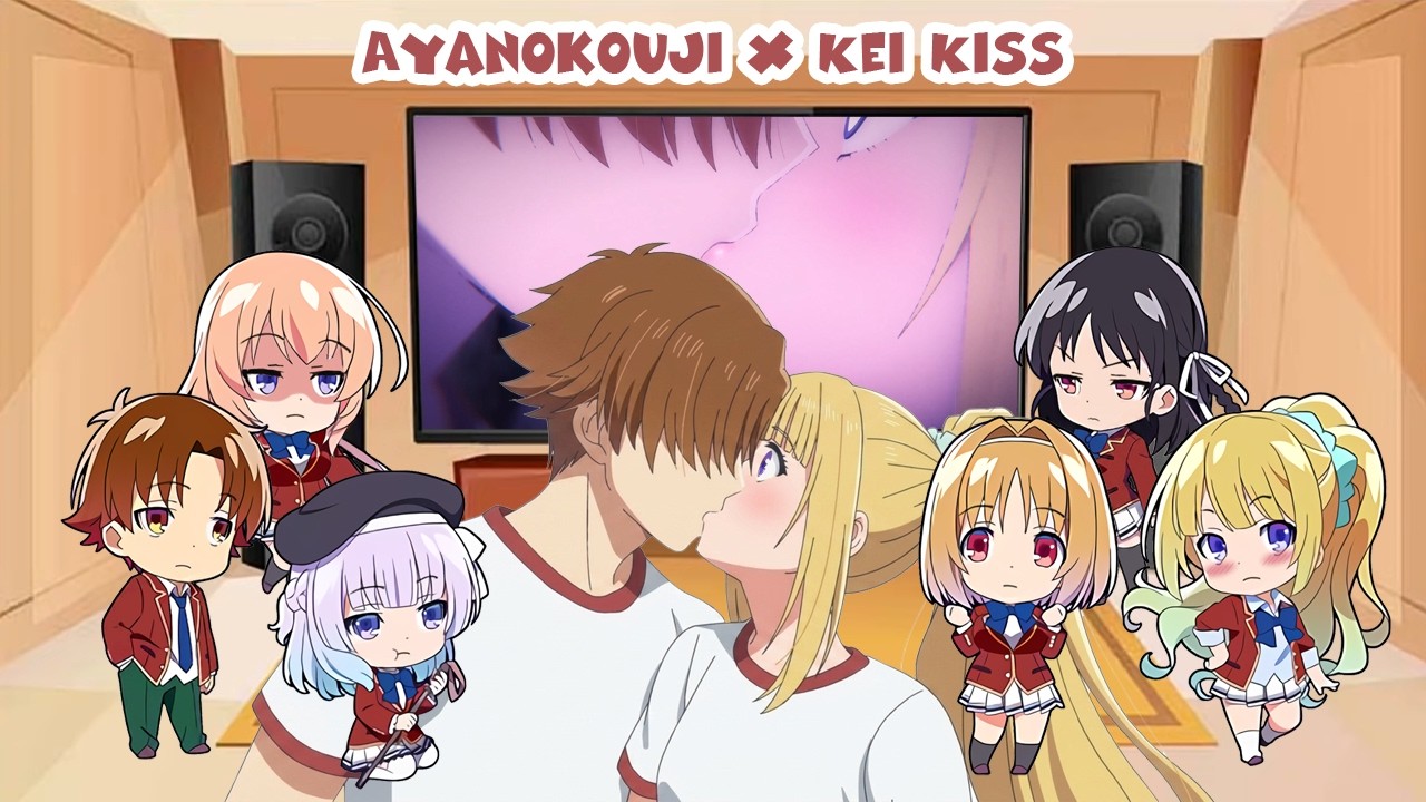 Classroom of the Elite React to Ayanokoji x Kei Kiss (You-Zitsu)