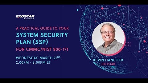 A Practical Guide to Your System Security Plan (SSP) for CMMC/NIST 800-171
