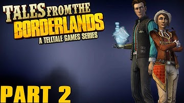 Tales from the Borderlands Episode 1 Zero Sum Playthrough [Part 2]