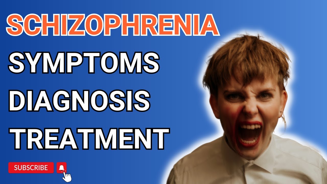 Understanding Schizophrenia Symptoms, Diagnosis, and Treatment of