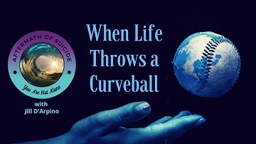 When Life Throws a Curveball