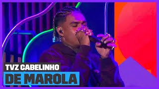 MC Cabelinho - 'De Marola' (Ao Vivo) | TVZ Cabelinho | Música Multishow