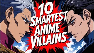 10 TOP Smartest Anime Villains
