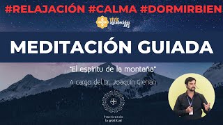 Meditación guiada: &quot;El espíritu de la montaña&quot;, por el Dr. Joaquín Grehan. Mindfulness &amp; meditación.