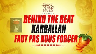 BEHIND BEAT | Karballah - Faut Pas Nous Forcer | Deconstructed