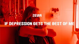 Zevia - if depression gets the best of me (Lyrics)