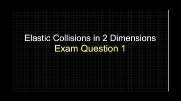 FM04 — Elastic Collisions in 2 Dimensions — Exam Question 1