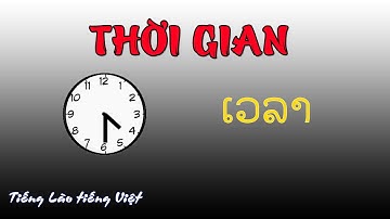 Thời gian tiếng Lào-ເວລາ ພາສາຫວຽດ|tieng lao tieng viet