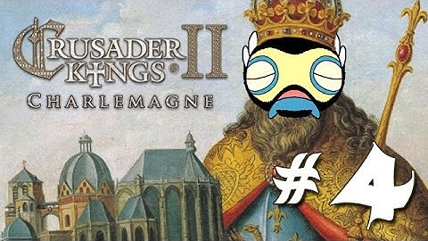 Lets Play Crusader Kings 2: Charlemagne - Part 4