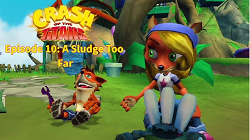 Crash of the Titans | Episode 10: A Sludge Too Far