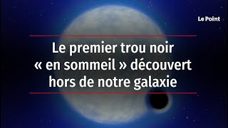 Le premier trou noir « en sommeil » découvert hors de notre galaxie